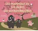 Les mammouths, les ogres, les extraterrestres et ma petite soeur