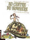 Au centre du nowhere - Tome 4 - Mini-trip au bout de l'enfer