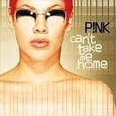 Pink - Can't Take me Home