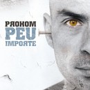 Prohom - Peu importe