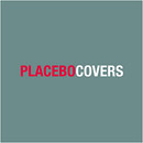 Placebo - Covers