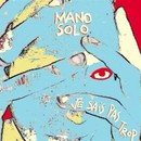 Mano Solo - Je sais pas trop