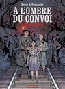 A l'ombre du convoi - Tome 1 - Le Poids du passé 