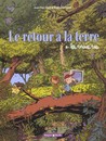 Le Retour à la terre - Tome 1 - La vraie vie
