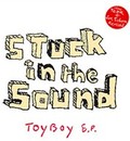 Stuck in the Sound - ToyBoy EP