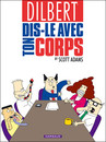 Dilbert - Tome 1 - Dis-le avec ton corps
