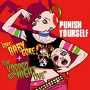 Punish Yourself - Gore Baby Gore + The Voodoo Gun Night Live
