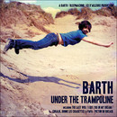 Barth - Under the Trampoline