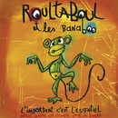 Roultaboul et les Banaboo - L'important c'est l'essentiel