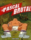 Pascal Brutal - Tome 1 - La nouvelle virilité