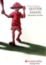 Quitter Saigon : Mémoires d'exilés