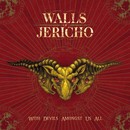 Walls of Jericho - With Devils Amongst us all