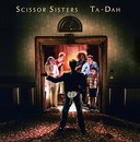 Scissor Sisters - Ta-dah
