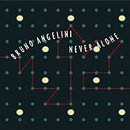 Angelini (Bruno) - Never Alone