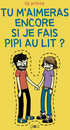 Tu m'aimeras encore si je fais pipi au lit ?