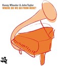 Kenny Wheeler & John Taylor - Where do we go from here?