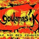 Goulamas'K - Le kri des cigales