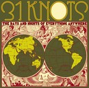 31 Knots - The Days and Nights of Everything