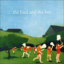 The Bird and the Bee - The Bird and the Bee