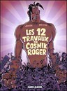 Cosmik Roger - Tome 5 - Les 12 travaux de Cosmik Roger