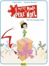 Le Petit monde de Père Noël - Tome 1 - Elle veut changer Noël