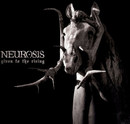 Neurosis - Given to the Rising