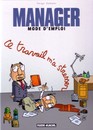 Manager mode d'emploi - Tome 2 - Ce travail m'a stresser