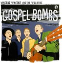 Vincent Vincent and the Villains - Gospel Bombs