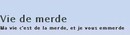 Vie de merde