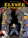 Elysée République - Tome 3 - Echelon présidentiel